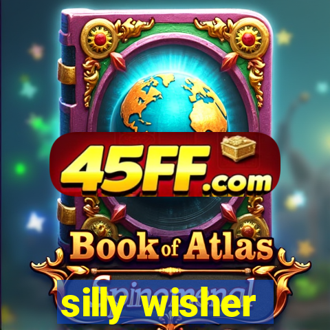 silly wisher